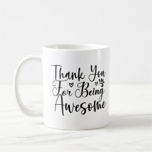 Thank You for Being Awesome Quote Coffee Mug