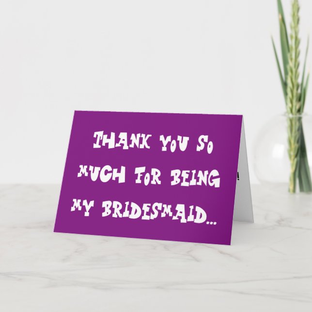 Thank you for being my Bridesmaid... Card (Front)