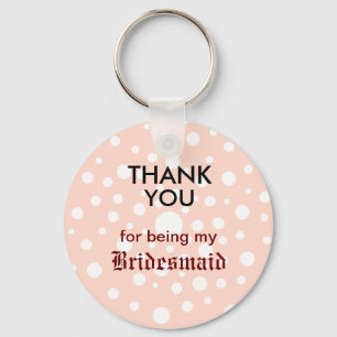 Thank You for being my Bridesmaid Key Ring