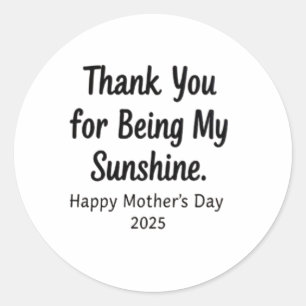 Thank You for Being My Sunshine Mum stickers&Gift Classic Round Sticker