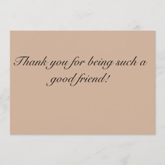 Thank you for being such a good friend Card
