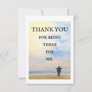 THANK YOU for being there for me -flat card
