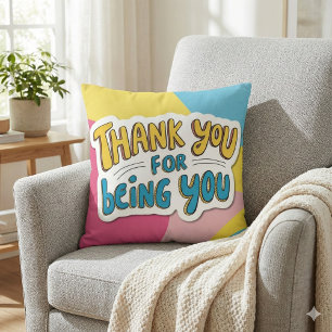 Thank You For Being You Throw Pillow