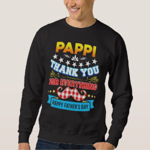 Thank You For Everything Pappi Happy Father s Day  Sweatshirt