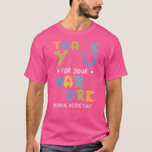 Thank You For Hard Work Medical Assistant Sayings T-Shirt