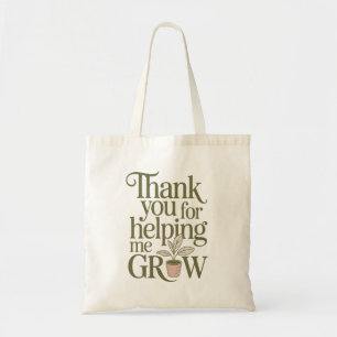 Thank You For Helping Me Grow Teacher Quote Tote Bag