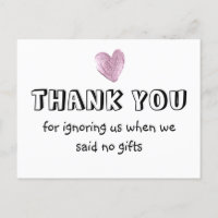 Thank You For Ignoring Us When We Said No Gifts 
