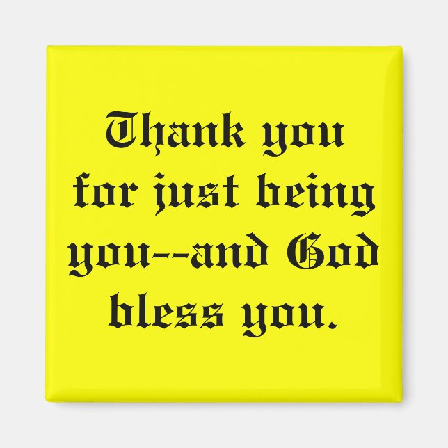 Thank you for just being you-- magnet (Front)