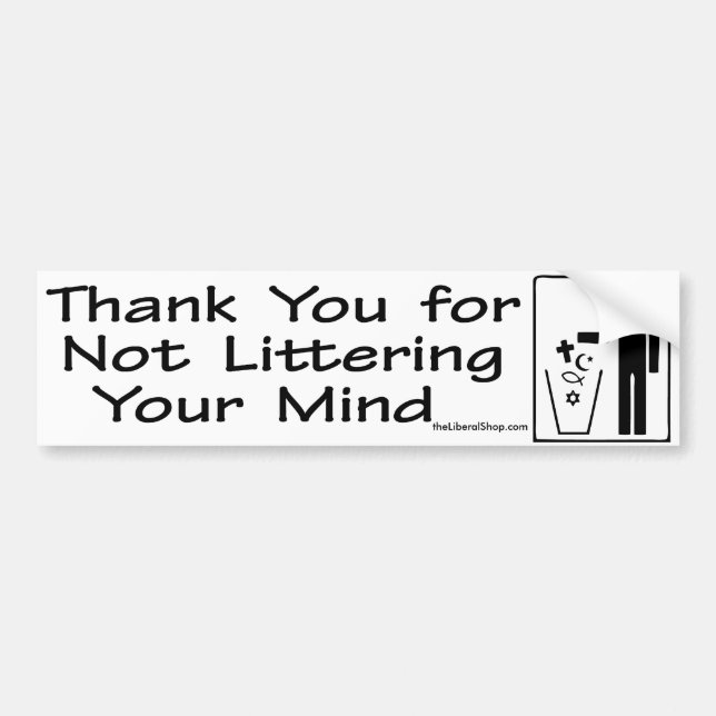 Thank You for Not Littering Your Mind Bumper Stick Bumper Sticker (Front)