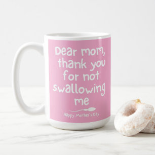 Thank You For Not Swallowing Me Coffee Mug