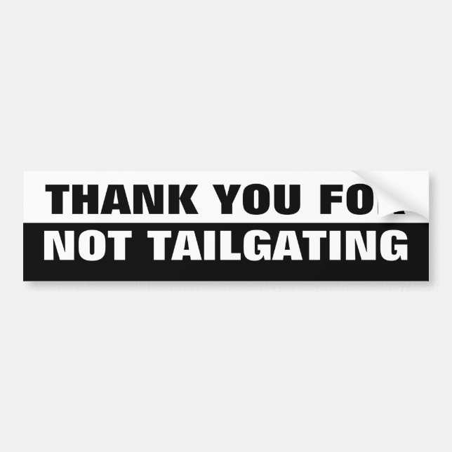 Thank You For Not Tailgating Black and White Bumper Sticker (Front)
