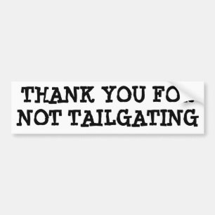 Thank you for not tailgating (Minya Ink font) Bumper Sticker