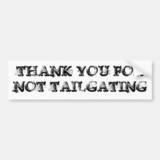 Thank you for not tailgating (Yukon gold font) Bumper Sticker (Front)