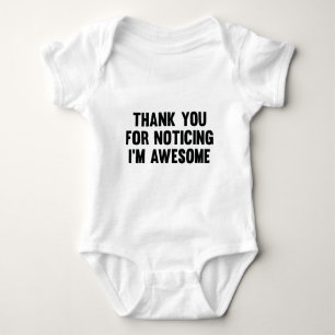 Thank You For Noticing I’m Awesome Baby Bodysuit