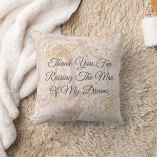 Thank you for raising the man of my dreams cushion