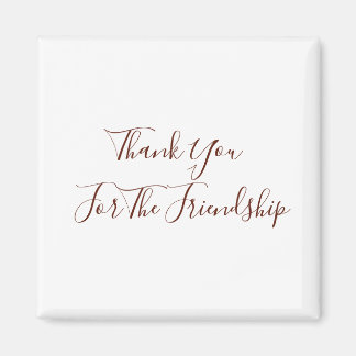 Thank You For The Friendship Magnet