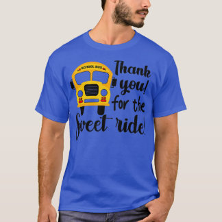 Thank You For The Sweet Ride School Bus Driver App T-Shirt