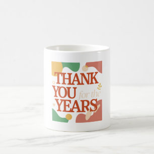 Thank You for the Years - Valentine's Gift Coffee Mug