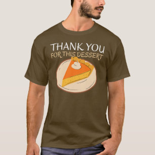 Thank You For This Dessert Shirt – Funny