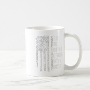 Thank You For Your Attention To This American Flag Coffee Mug