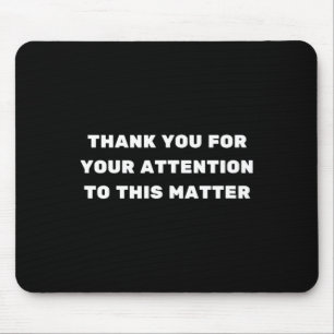 Thank You For Your Attention To This Problem Trump Mouse Pad