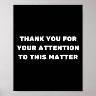 Thank You For Your Attention To This Problem Trump Poster