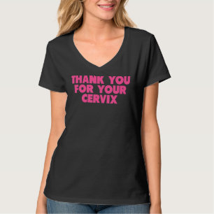 Thank You For Your Cervix funny adult humour T-Shirt