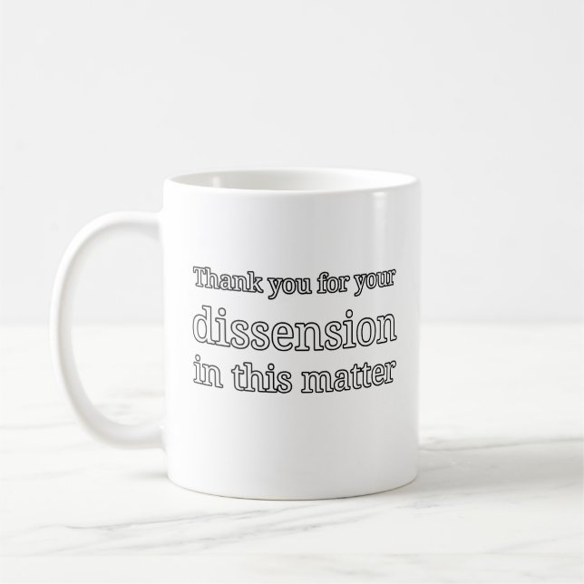 Thank You For Your Dissension Coffee Mug (Left)