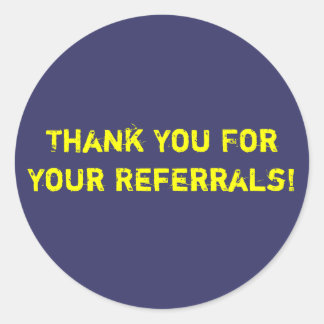 Thank You For Your Referrals! Classic Round Sticker
