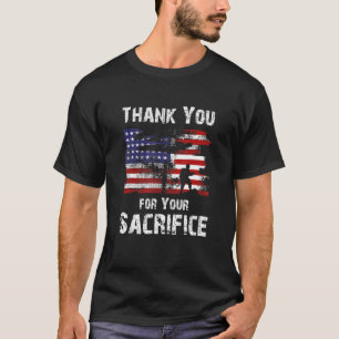 Thank You for Your Sacrifice Patriotic Veterans Da T-Shirt