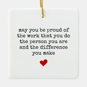 Thank You Gift, Personalised Be Proud of You, Ceramic Ornament