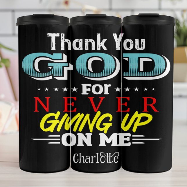 Thank You God For Never Giving Up On Me Thermal Tumbler (Creator Uploaded)