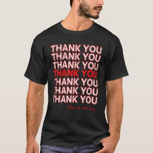Thank You Have A Nice Day Bag Style Red White Repe T-Shirt