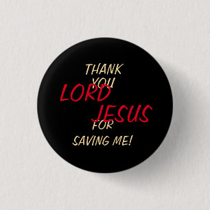 “Thank You LORD JESUS For Saving Me” Black 3 Cm Round Badge