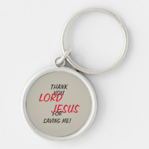“Thank You LORD JESUS For Saving Me!” Key Ring