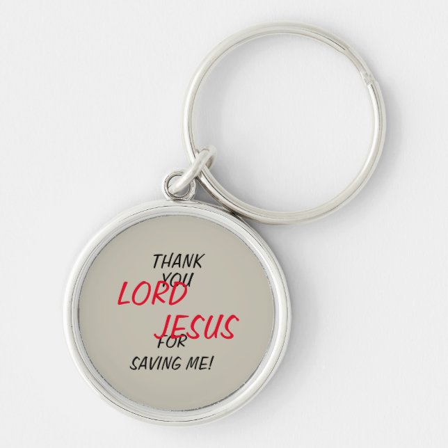 “Thank You LORD JESUS For Saving Me!”  Key Ring (Front)