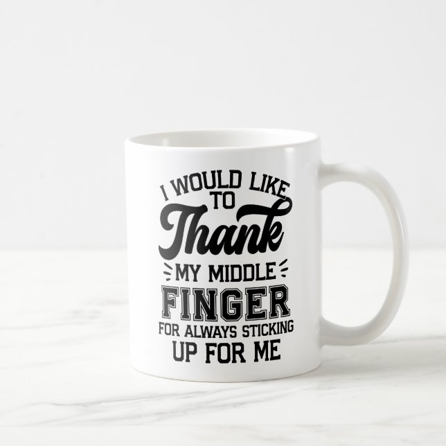 Thank You, Middle Finger — For Always Being There Coffee Mug (Right)