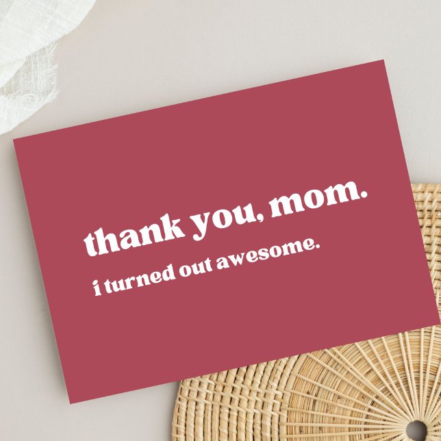 "thank you mum, I turned out awesome" minimalist  Thank You Card (Creator Uploaded)