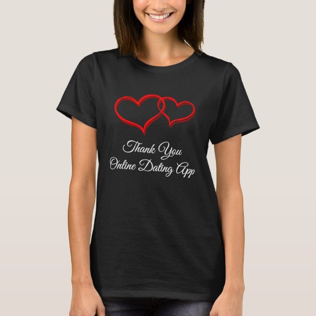 Thank You Online Dating App  Valentines Day Humour T-Shirt (Front)