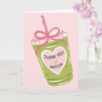 Thank you so Matcha Appreciation Design Card