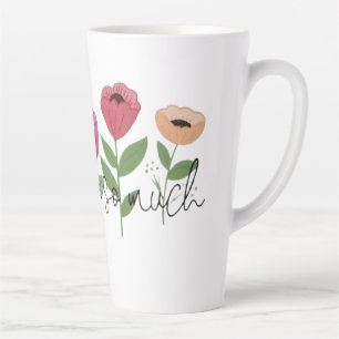 Thank You So Much Grateful Blooms With Thanks A No Latte Mug