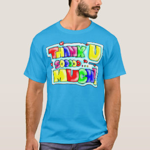 Thank You So Much! T-Shirt