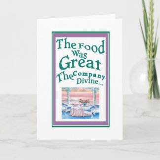 Thank You-The Food was Great, The Company Divine You Card