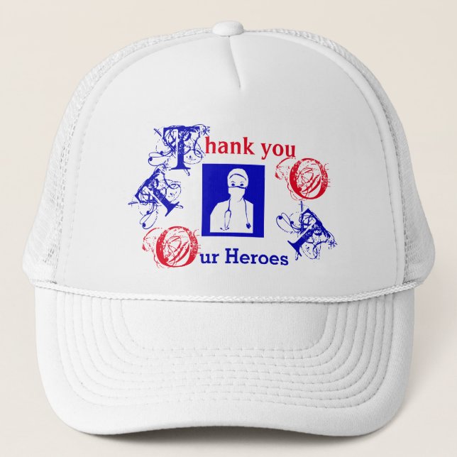 THANK YOU TO OUR NURSES, DOCTORS & FIRST RESPONDER TRUCKER HAT (Front)