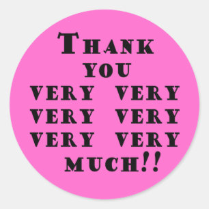 Thank You Very Very Very Very Much Stickers