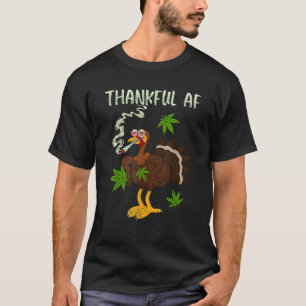 Thankful AF Turkey Smoking Weed Smoker Happy Thank T-Shirt
