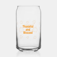 Thankful and Blessed Can Glass Thanksgiving
