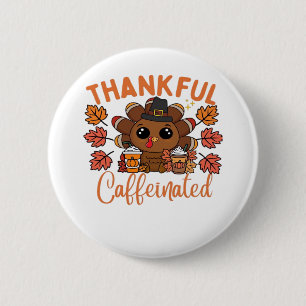 Thankful And Caffeinated Funny Thanksgiving Coffee 6 Cm Round Badge
