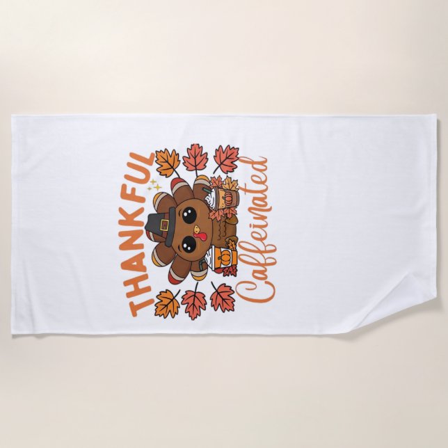 Thankful And Caffeinated Funny Thanksgiving Coffee Beach Towel (Front)