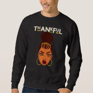 Thankful Black Girl Magic Melanin Women Black Quee Sweatshirt